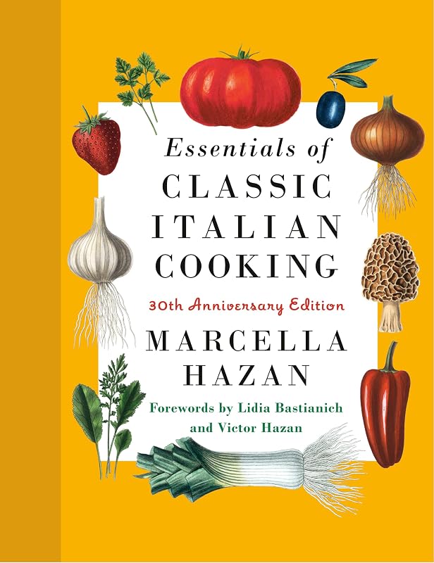 Essentials of Classic Italian Cooking: A James Beard Award Winner: 30th Anniversary Edition: A Cookbook