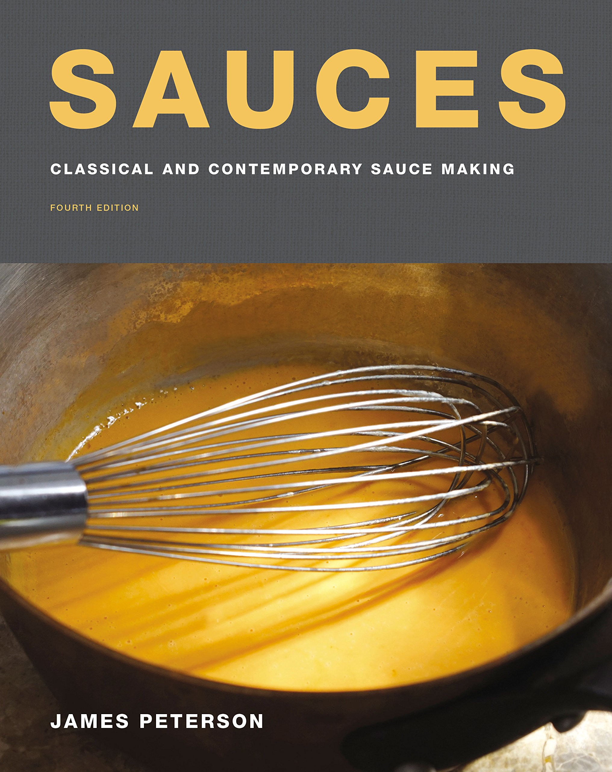Sauces: Classical and Contemporary Sauce Making, Fourth Edition – A James Beard Award-Winning Culinary Reference with 50